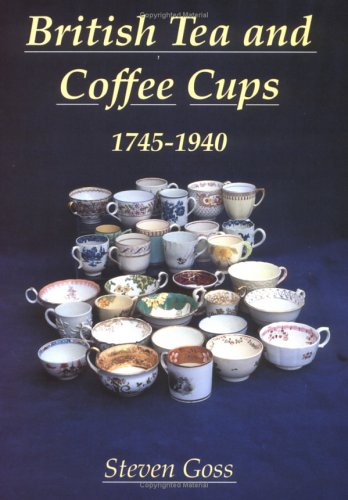 British Tea and Coffee Cups: 1745-1940 (Albums Series)