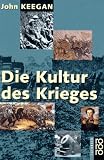 Die Kultur des Krieges - John Keegan