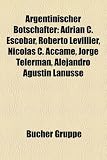 Argentinischer Botschafter: Adrian C. Escobar, Roberto Levillier, Nicol S C. Accame, Jorge Telerman, Alejandro Agust N Lanusse