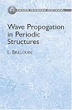 Wave Propagation in Periodic Structures (Dover Phoenix Editions)