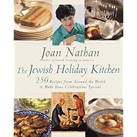 The Jewish Holiday Kitchen: 250 Recipes from Around the World to Make Your Celebrations Special