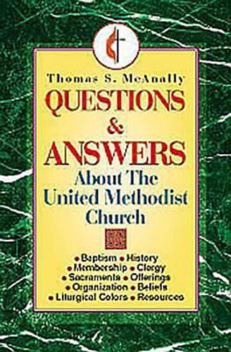 Questions and Answers About the United Methodist Church by Mcanally, Thomas (1995) Paperback