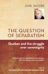 Question of Separatism, The: Quebec a...