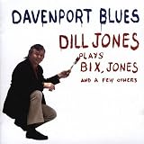 Davenport Blues: Dill Jones Plays Bix, Jones and a Few Others