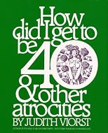 How Did I Get to Be 40 & Other Atrocities