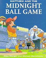 Matthew and the Midnight Ball Game (Matthew's Midnight Adventure Series)