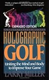 Holographic Golf: Uniting the Mind and Body to Improve Your Game