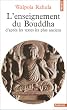 L'enseignement du Bouddha d'apr�s les textes les plus anciens
