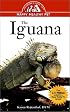 The Iguana: An Owner's Guide to a Happy Healthy Pet
