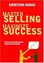 Master Selling, Maximize Success: Effective Strategies for Realizing Your Goals (Positive Business)