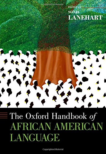 The Oxford Handbook of African American Language (Oxford Handbooks)