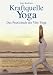 Kraftquelle Yoga: Das Praxisbuch des Vini-Yoga