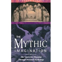 The Mythic Imagination: The Quest for Meaning Through Personal Mythology