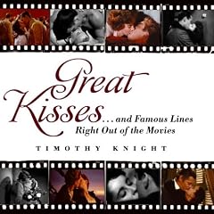 Great Kisses...and Famous Lines Right Out of the Movies