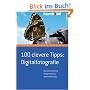 100 clevere Tipps: Digitalfotografie: Aufnahmetechnik - Bildgestaltung - Bildbearbeitung
