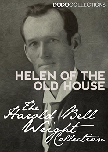 Helen of the Old House (Harold Bell Wright Collection)