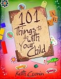 101 Things To Do With Your Child