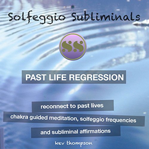 Past Life Regression, Reconnect to Past Lives: Chakra Guided Meditation, Solfeggio Frequencies & Subliminal Affirmations