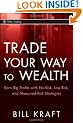 Trade Your Way to Wealth: Earn Big Profits with No Risk, Low Risk, and Measured Risk Strategies (Wiley Trading)