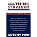 How to Think Straight: An Introduction to Critical Reasoning