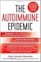 The Autoimmune Epidemic: Bodies Gone Haywire in a World Out of Balance--and the Cutting-Edge Science that Promises Hope