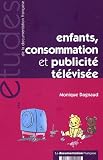 Enfants, consommation et publicit� t�l�vis�e : num�ro hors s�rie des Etudes de la DF