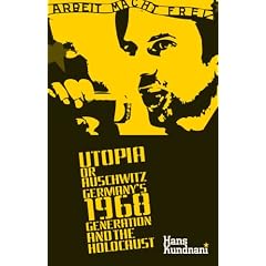 Utopia or Auschwitz: Germany's 1968 Generation and the Holocaust