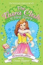 Tiara Club at Silver Towers 10: Princess Alice and the Glass Slipper, The
