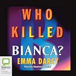 Who Killed Bianca? | Emma Darcy