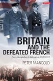 Britain and the defeated French : from occupation to liberation, 1940-1944