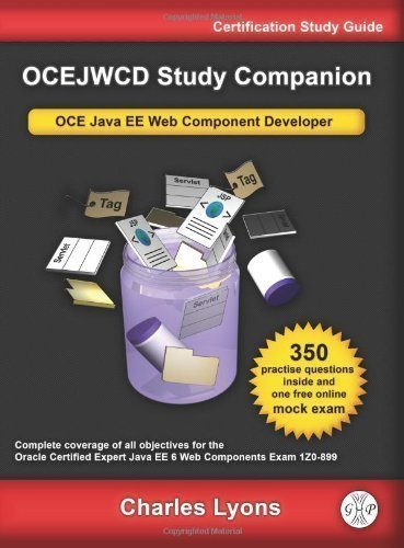 OCEJWCD Study Companion: Oracle Certified Expert Java EE Web Component Developer Exam 1Z0-899 3rd Edition of Lyons, Charles E. 3rd (third) Edition on 20 August 2012