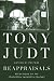 Reappraisals: Reflections on the Forgotten Twentieth Century by Tony Judt ISBN 1594201366