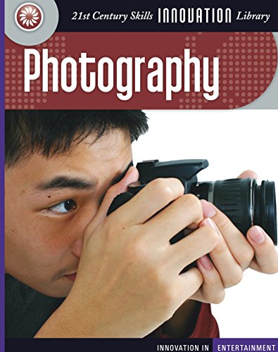 Photography (21st Century Skills Innovation Library: Innovation in Entertainment)