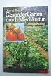 Gesunder Garten durch Mischkultur. Gem�se, Kr�uter, Obst, Blumen