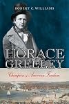 Horace Greeley: Editor, Reformer, Politician, and Champion of American Freedom