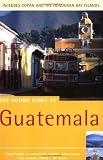 The Rough Guide to Guatemala (Rough Guide Travel Guides)
