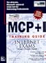 MCSE Mcp+i Training Guide Internet Exams