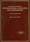 Cases And Materials on International Litigation And Arbitration (American Casebook Series)