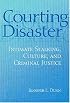 Courting Disaster: Intimate Stalking, Culture, and Criminal Justice (Social Problems and Social Issues)