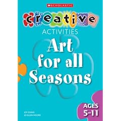 Art for All Seasons - Ages 5-11 (Creative Activities For...)