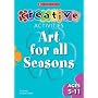 Art for All Seasons - Ages 5-11 (Creative Activities For...)