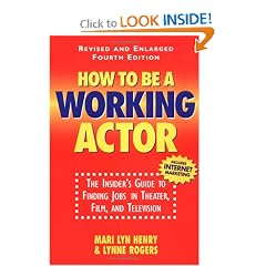 How To Be A Working Actor: The Insider's Guide to Finding Jobs in Theater, Film, and Television