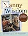 Nanny Wisdom: Our Secrets for Raising Healthy, Happy Children - From Newborns to Preschoolers