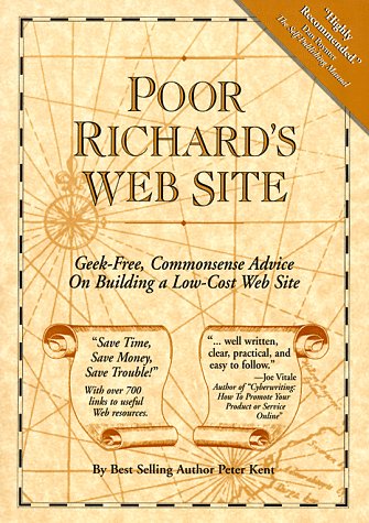 Poor Richard's Web Site : Geek-Free, Commonsense Advice on Building a Low-Cost Web Site