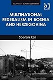 Multinational federalism in Bosnia and Herzegovina