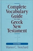 The Complete Vocabulary Guide to the Greek New Testament