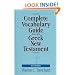 The Complete Vocabulary Guide to the Greek New Testament