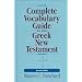 Complete Vocabulary Guide to the Greek New Testament