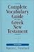 The Complete Vocabulary Guide to the Greek New Testament