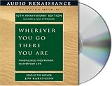 Wherever You Go There You Are: Mindfulness Meditation in Everyday Life
